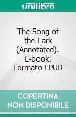 The Song of the Lark (Annotated). E-book. Formato EPUB ebook