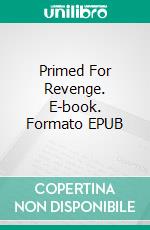 Primed For Revenge. E-book. Formato EPUB ebook