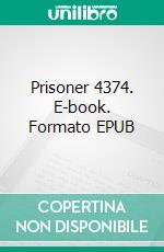 Prisoner 4374. E-book. Formato EPUB ebook