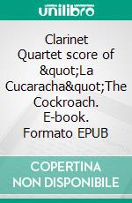 Clarinet Quartet score of &quot;La Cucaracha&quot;The Cockroach. E-book. Formato EPUB ebook