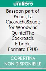 Bassoon part of &quot;La Cucaracha&quot; for Woodwind QuintetThe Cockroach. E-book. Formato EPUB