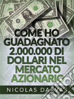 Come ho guadagnato 2.000.000 di dollari nel mercato azionario (Tradotto). E-book. Formato EPUB ebook