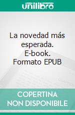 La novedad más esperada. E-book. Formato EPUB ebook di Lucy Felthouse