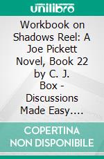 Workbook on Shadows Reel: A Joe Pickett Novel, Book 22 by C. J. Box | Discussions Made Easy. E-book. Formato EPUB ebook di BookMaster BookMaster