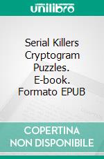 Serial Killers Cryptogram Puzzles. E-book. Formato EPUB ebook di Hseham Ttud