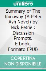 Summary of The Runaway (A Peter Ash Novel) by Nick Petrie : Discussion Prompts. E-book. Formato EPUB ebook di Sarah Fields