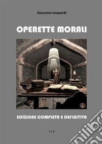 Operette moraliEdizione completa e definitiva. E-book. Formato EPUB ebook