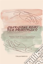 Guarigione Reiki Per PrincipiantiAumentare L&apos;energia, Elevare La Vibrazione E Trovare L&apos;equilibrio Sblocco Dei Chakra E Pulizia Dell&apos;aura. E-book. Formato EPUB ebook