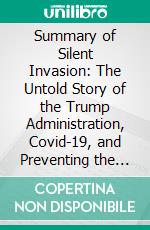 Summary of Silent Invasion: The Untold Story of the Trump Administration, Covid-19, and Preventing the Next Pandemic Before It's Too Late by Deborah Birx : Discussion Prompts. E-book. Formato EPUB ebook di Sarah Fields