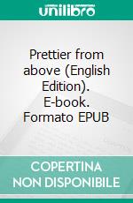 Prettier from above (English Edition). E-book. Formato EPUB ebook