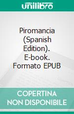 Piromancia (Spanish Edition). E-book. Formato EPUB ebook