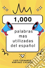 Las 1,000 Palabras Mas Utilizadas Del Español. E-book. Formato EPUB ebook