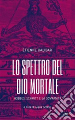 Lo spettro del Dio mortaleHobbes, Schmitt e la sovranità. E-book. Formato EPUB ebook