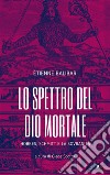 Lo spettro del Dio mortaleHobbes, Schmitt e la sovranità. E-book. Formato EPUB ebook di Etienne Balibar