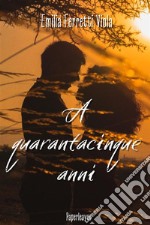 A quarantacinque anni. E-book. Formato EPUB ebook