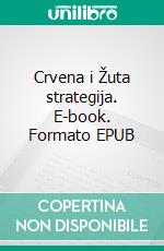 Crvena i Žuta strategija. E-book. Formato EPUB ebook