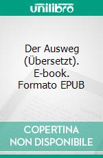 Der Ausweg (Übersetzt). E-book. Formato EPUB ebook di Joseph Sieber Benner