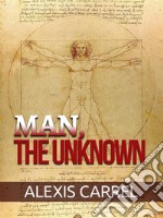 Man, the Unknown. E-book. Formato EPUB ebook