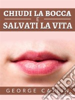 Chiudi la bocca e salvati la vita (Tradotto). E-book. Formato EPUB ebook