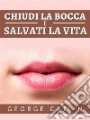 Chiudi la bocca e salvati la vita (Tradotto). E-book. Formato EPUB ebook