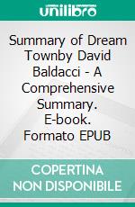 Summary of Dream Townby David Baldacci - A Comprehensive Summary. E-book. Formato EPUB ebook