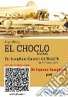 Soprano Saxophone part "El Choclo" tango for Sax Quartetintermediate level. E-book. Formato EPUB ebook di Ángel Villoldo