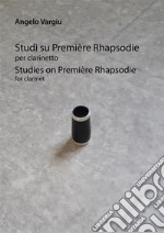 Studi su Premie`re Rhapsodie per clarinettoStudies on Premie`re Rhapsodie for clarinet. E-book. Formato EPUB ebook