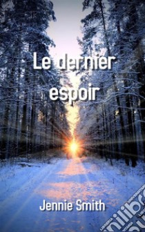 Le dernier espoir. E-book. Formato EPUB ebook di Jennie Smith