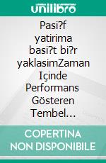 Pasi?f yatirima basi?t bi?r yaklasimZaman Içinde Performans Gösteren Tembel Portföyler Olusturmak için Pasif Yatirimin Teorik ve Operasyonel Ilkelerine Giris Rehberi. E-book. Formato EPUB ebook