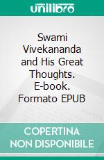 Swami Vivekananda and His Great Thoughts. E-book. Formato EPUB ebook