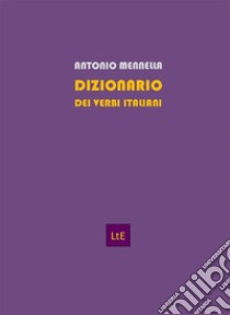 Dizionario dei verbi italiani. E-book. Formato EPUB ebook di Mennella Antonio