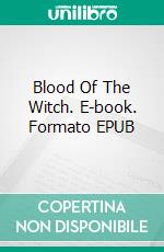 Blood Of The Witch. E-book. Formato EPUB ebook di Helen T. Norwood