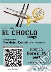 French Horn in Eb part &quot;El Choclo&quot; tango for Woodwind Quintetintermediate level. E-book. Formato EPUB ebook