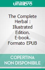 The Complete Herbal : Illustrated Edition. E-book. Formato EPUB ebook di Nicholas Culpeper