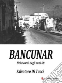 Bancunar. E-book. Formato EPUB ebook di Salvatore Di Tucci