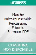 Marche MilitaireEnsemble Percussion. E-book. Formato PDF ebook di roberto galli