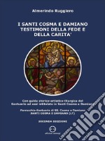 I Santi Cosma e Damiano testimoni della fede e della caritàCon guida storico-artistico-liturgica del Santuario ad essi intitolato in Santi Cosma e Damiano. E-book. Formato EPUB ebook