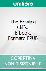 The Howling Cliffs. E-book. Formato EPUB ebook di Mary Deal