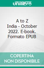 A to Z India - October 2022. E-book. Formato EPUB ebook di Indira Srivatsa