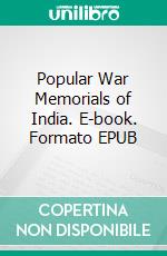 Popular War Memorials of India. E-book. Formato EPUB ebook di Hseham Atina