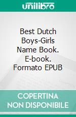 Best Dutch Boys-Girls Name Book. E-book. Formato EPUB ebook di Ahsi Ayir