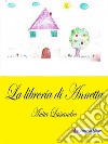 La libreria di Annetta. E-book. Formato EPUB ebook di Anita Lassandro