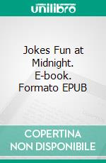 Jokes Fun at Midnight. E-book. Formato EPUB ebook