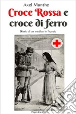 Croce Rossa e croce di ferroDiario di un medico in Francia. E-book. Formato EPUB ebook