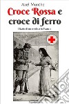 Croce Rossa e croce di ferroDiario di un medico in Francia. E-book. Formato EPUB ebook di Axel Munthe