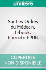 Sur Les Ordres du Médecin. E-book. Formato EPUB ebook