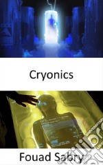 CryonicsFreezing, storing, and reviving the body in the future. E-book. Formato EPUB ebook