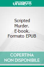 Scripted Murder. E-book. Formato EPUB ebook di E.R. Fallon