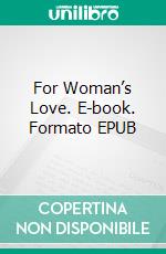 For Woman’s Love. E-book. Formato EPUB ebook