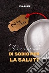 Il Bicarbonato Di Sodio Per La Salute100 Usi Sorprendenti E Inaspettati Del Bicarbonato Di Sodio. E-book. Formato EPUB ebook